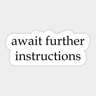 await further instructions Sticker